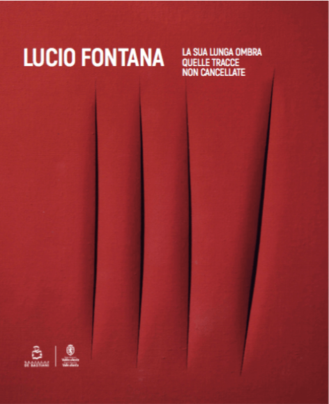 Lucio Fontana. La sua ombra lunga, quelle tracce non cancellate